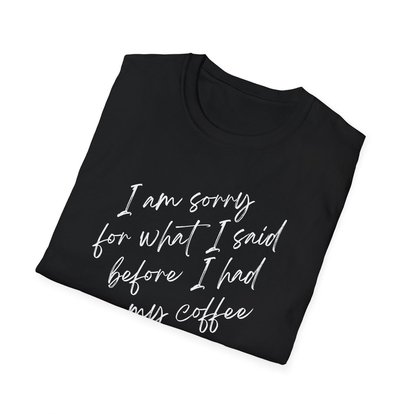 Sorry For What I Said T-Shirt