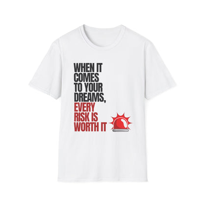 Every Risk Is Worth It T-Shirt