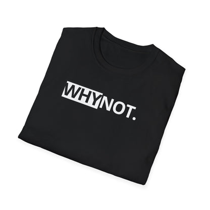 Why Not T-Shirt