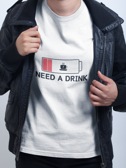 Need A Drink T-Shirt