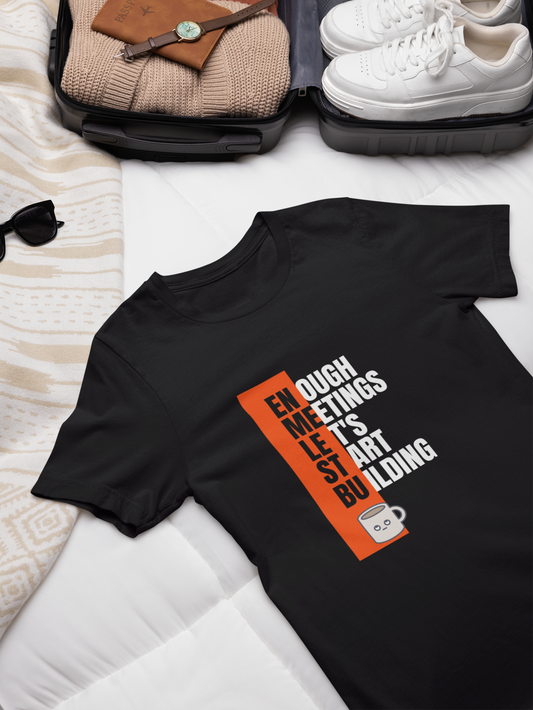 Enough Meetings T-Shirt