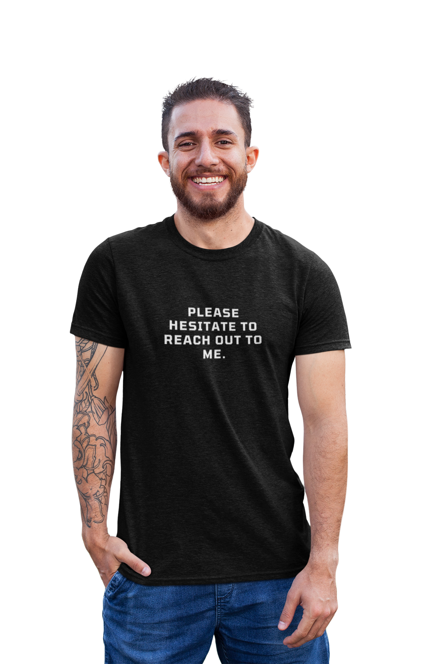 Please Hesitate To Reach Out T-Shirt