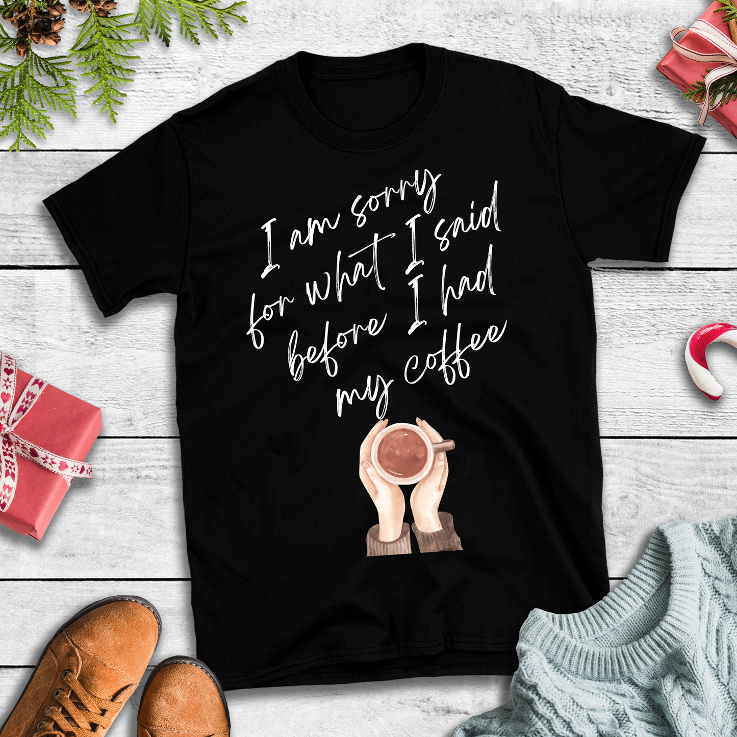 Sorry For What I Said T-Shirt