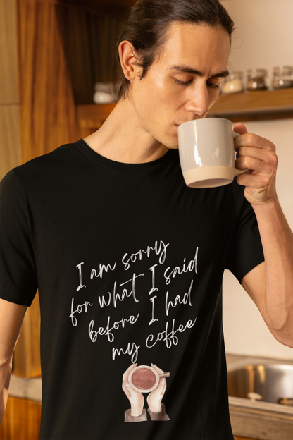 Sorry For What I Said T-Shirt