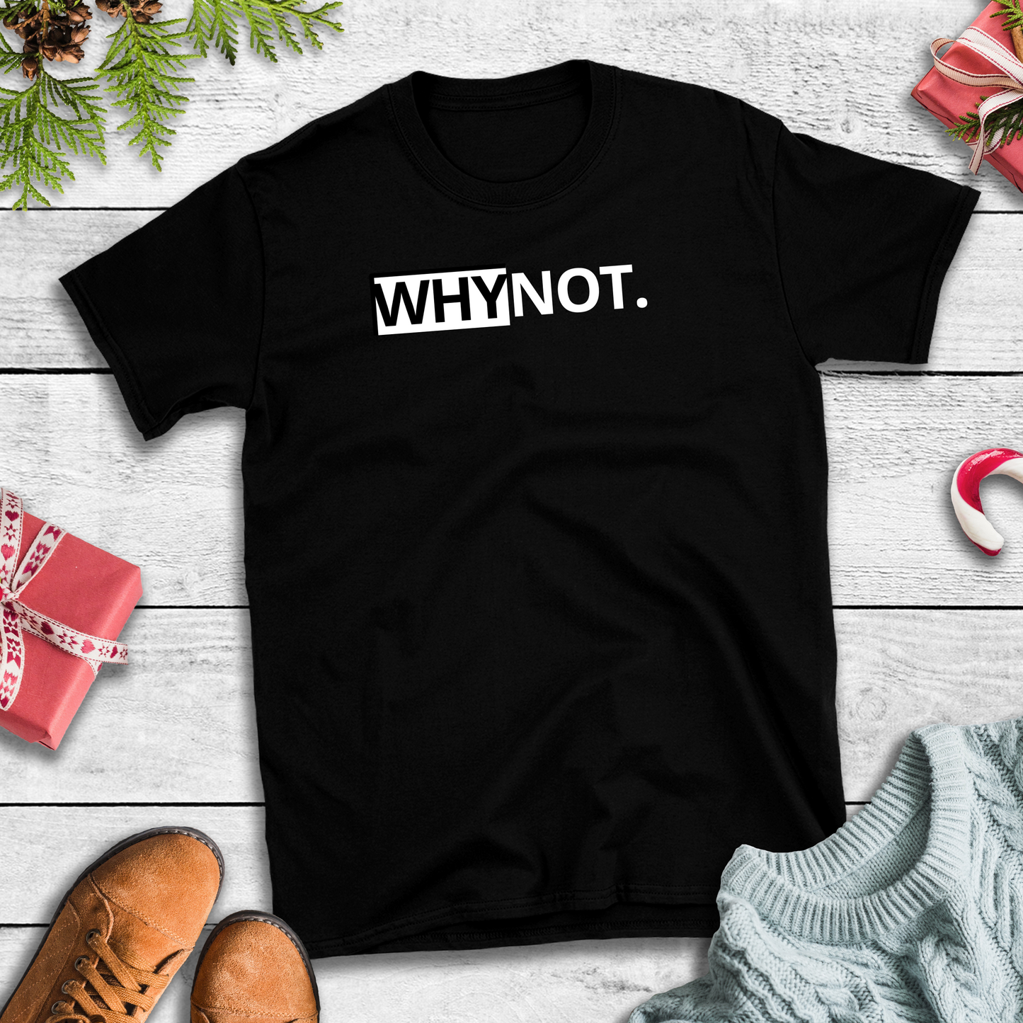 Why Not T-Shirt