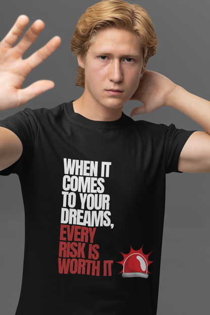 Every Risk Is Worth It T-Shirt