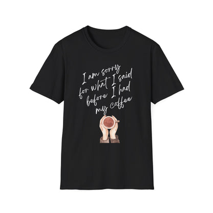 Sorry For What I Said T-Shirt