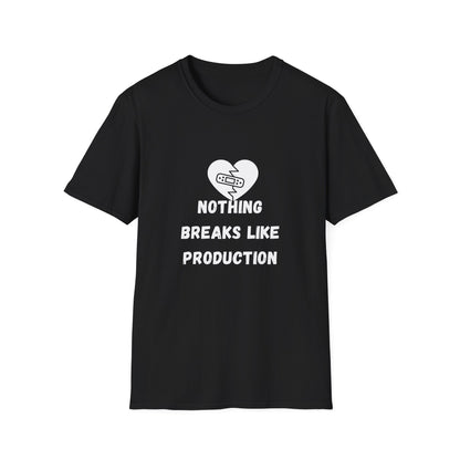 Nothing Breaks Like Production T-Shirt