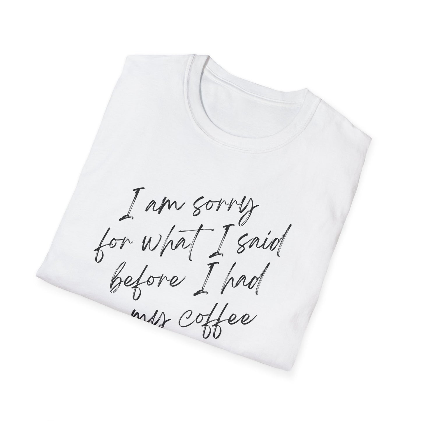 Sorry For What I Said T-Shirt