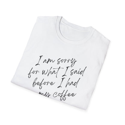 Sorry For What I Said T-Shirt