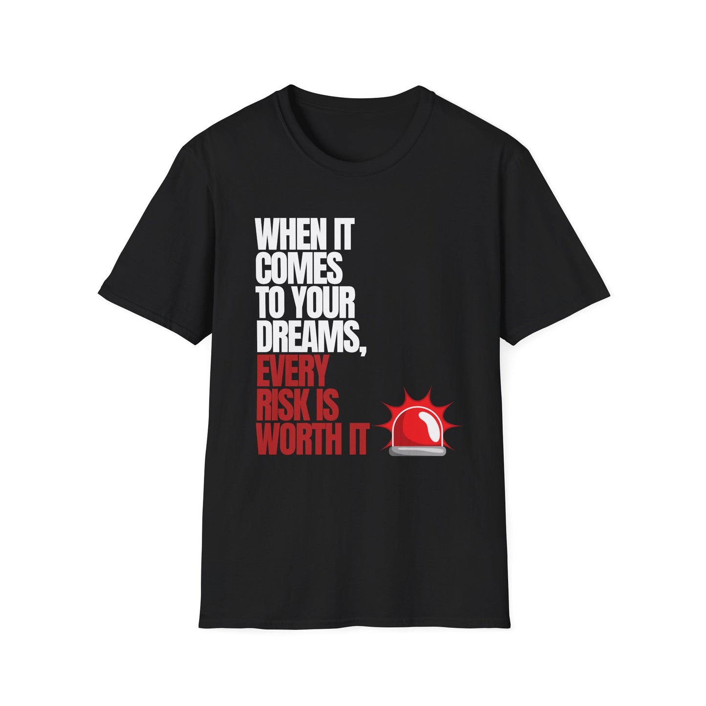 Every Risk Is Worth It T-Shirt