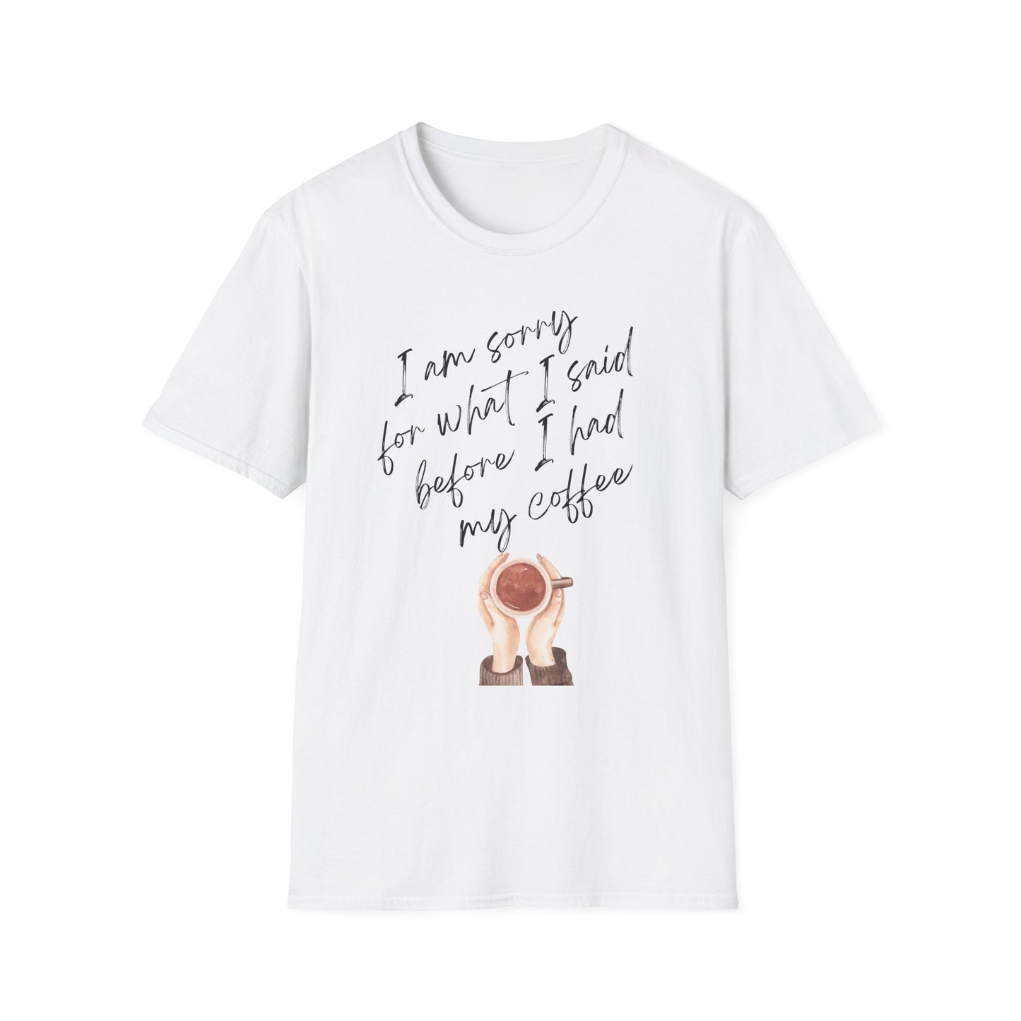 Sorry For What I Said T-Shirt