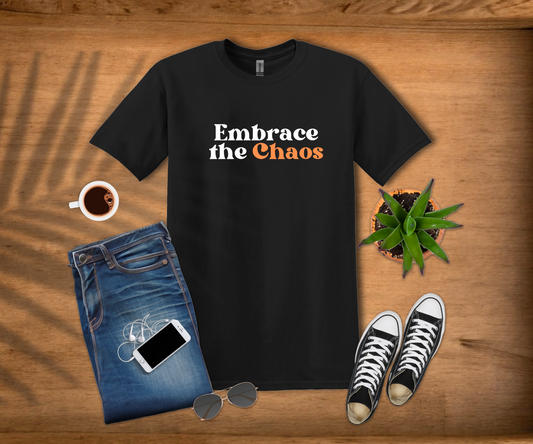 Embrace The Chaos T-Shirt